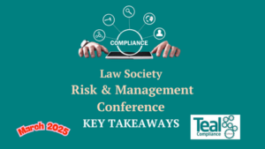 Teal Compliance's key takeaways from the Law Society's Risk and Compliance Conference March 2025