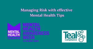 Managing Risk with Mental Health Tips - Teal Compliance support Mental Health Awareness Week May 2025