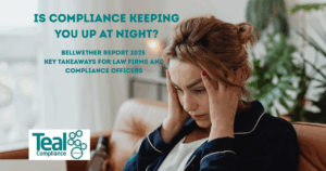 Compliance tops the list of concerns small law firms have further to the Bellwether Report 2025. Teal Compliance explain the key takeaways