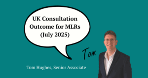 Tom Hughes explains the UK Consultation Outcome for MLRs